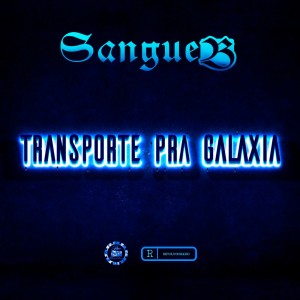 ดาวน์โหลดและฟังเพลง Transporte pra Galaxia พร้อมเนื้อเพลงจาก Sangue B