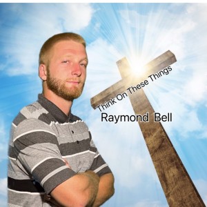 Listen to Think on These Things song with lyrics from Raymond Bell