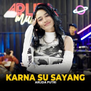收听Arlida Putri的Karna Su Sayang歌词歌曲
