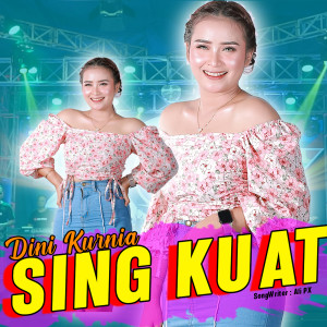 Dengarkan Sing Kuat (Koplo Version) lagu dari Dini Kurnia dengan lirik