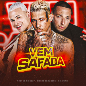 收聽Pierre Dumangue的Vem Safada (Explicit)歌詞歌曲