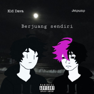 Listen to Berjuang sendiri (Explicit) song with lyrics from Kid Dava