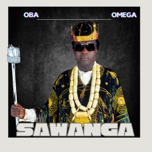 ดาวน์โหลดและฟังเพลง Sawanga พร้อมเนื้อเพลงจาก Oba Omega The Grikata Zoom Master