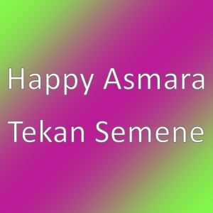 收聽Happy Asmara的Tekan Semene歌詞歌曲