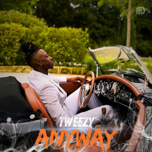 Listen to Anyway (Explicit) song with lyrics from Tweezy