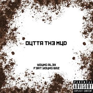 ดาวน์โหลดและฟังเพลง Outta The Mud (feat. Young Baz) (Explicit) พร้อมเนื้อเพลงจาก Young Alex