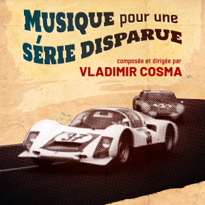 Album Musique pour une série disparue (Original Series Soundtrack) oleh Vladimir Cosma