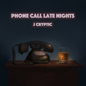 收听J Cryptic的Phone Call Late Nights (Explicit)歌词歌曲