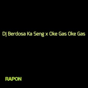 Rapon的專輯Dj Berdosa Ka Seng X Oke Gas Oke Gas (Remix)