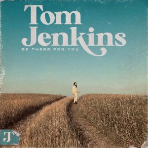 Tom Jenkins的專輯Be There for You
