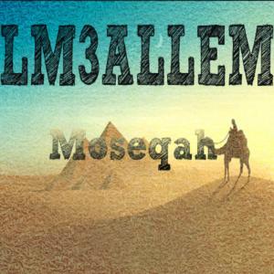 Listen to Moseqah song with lyrics from El-M3allem