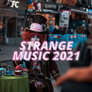 Various的专辑Strange Music 2021