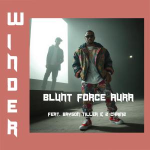 ดาวน์โหลดและฟังเพลง Blunt Force Aura (feat. Bryson Tiller & 2 Chainz) (Explicit) พร้อมเนื้อเพลงจาก Winder
