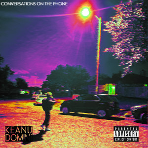 Keanu Domini的專輯Conversations on the Phone (Explicit)