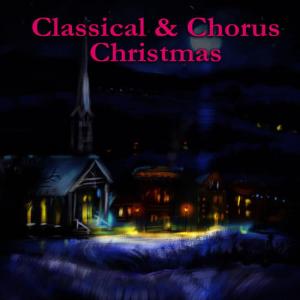 The Merry Christmas Symphonic Ensemble & Chorus的專輯Classical & Chorus Christmas