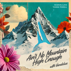 ดาวน์โหลดและฟังเพลง Ain't No Mountain High Enough (Club Edit) พร้อมเนื้อเพลงจาก Vandelux