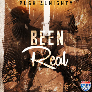 Dengarkan lagu Been Real (Explicit) nyanyian Push Almighty dengan lirik