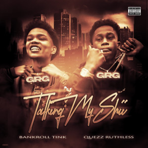 Listen to Talking My Shii (Explicit) song with lyrics from Quezz Ruthless