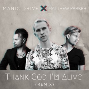 Manic Drive的專輯Thank God I'm Alive (Remix)