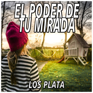 ดาวน์โหลดและฟังเพลง El Poder de Tu Mirada พร้อมเนื้อเพลงจาก Los Plata