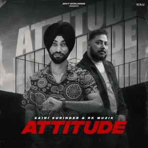 Listen to Attitude song with lyrics from Saini Surinder