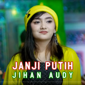 Dengarkan Janji Putih lagu dari Jihan Audy dengan lirik