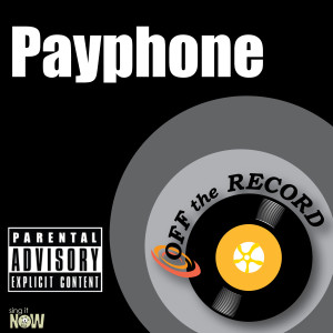 ดาวน์โหลดและฟังเพลง Payphone (Explicit) พร้อมเนื้อเพลงจาก Off The Record
