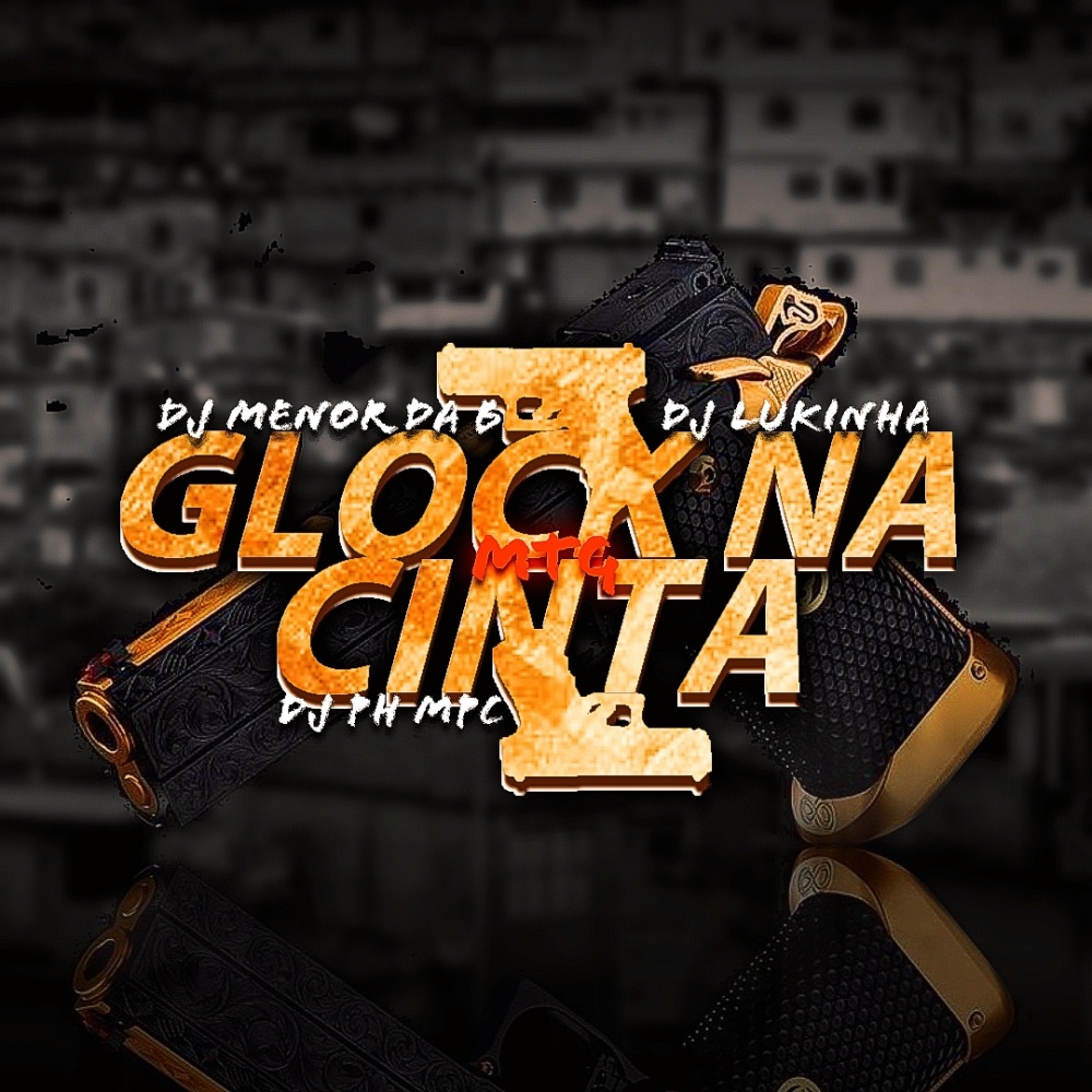 Mtg - Glock na cinta(feat. DJ PH MPC & DJ MENOR DA B)