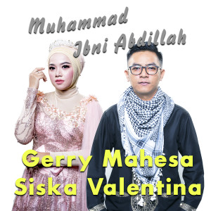 Listen to Muhammad Ibni Abdillah song with lyrics from Gerry Mahesa