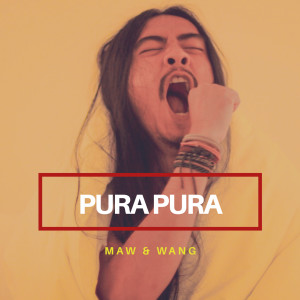 Dengarkan Pura - Pura lagu dari Mawang dengan lirik