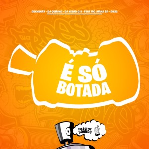ดาวน์โหลดและฟังเพลง É Só Botada (Explicit) พร้อมเนื้อเพลงจาก Dexhenry