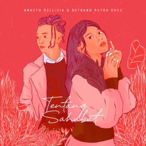 Listen to Tentang Sahabat song with lyrics from Anneth Delliecia