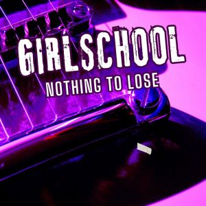 Girlschool的專輯Nothing To Lose