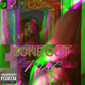 Mesha的專輯Zone Out (Explicit)