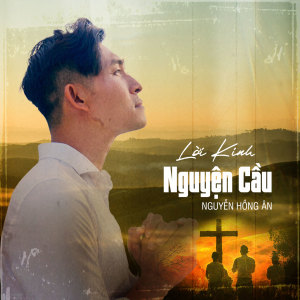 Dengarkan Lời Kinh Nguyện Cầu lagu dari Nguyen Hong An dengan lirik