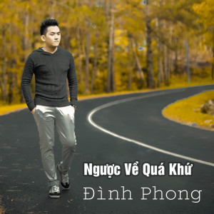 Ngược Về Quá Khứ dari Dinh Phong