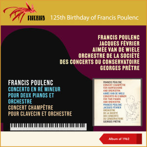 Orchestre de la Société des Concerts du Conservatoire de Paris的專輯Francis Poulenc: Concerto En Ré Mineur Pour Deux Pianos Et Orchestre - Concert Champêtre Pour Clavecin Et Orchestre (125th Birthday - Album of 1962)