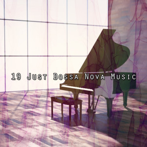 19 Just Bossa Nova Music