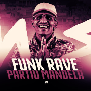 Funk Rave Partiu Mandela (Explicit)