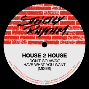 House 2 House的專輯Don't Go Away / Have What You Want (Mixes)