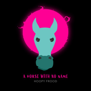 Dengarkan A Horse With No Name lagu dari Hoopy Frood dengan lirik