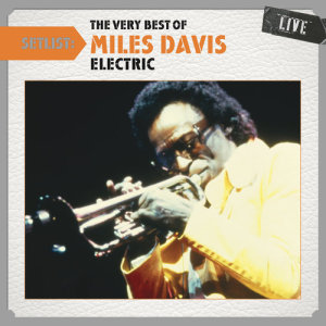 Miles Davis的專輯Setlist: The Very Best of Miles Davis LIVE - (Electric)