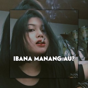 Dengarkan IBANA MANANG AU lagu dari Dj opung rimek dengan lirik