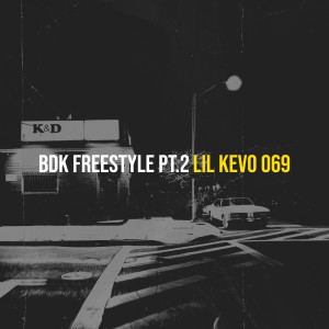 Listen to Bdk Freestyle Pt.2 (Explicit) song with lyrics from Lil Kevo 069