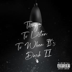 Chizzy_SA的專輯Things To Listen To When It's Dark II (Explicit)