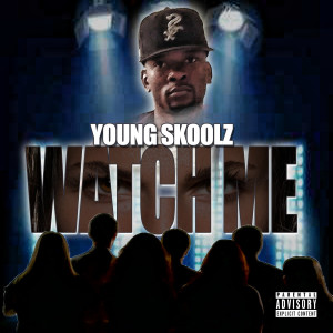 Young Skoolz的專輯Watch Me (Explicit)