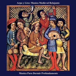 Musica Para Dormir Profundamente的專輯Arpa y Lira: Musica Medieval Relajante