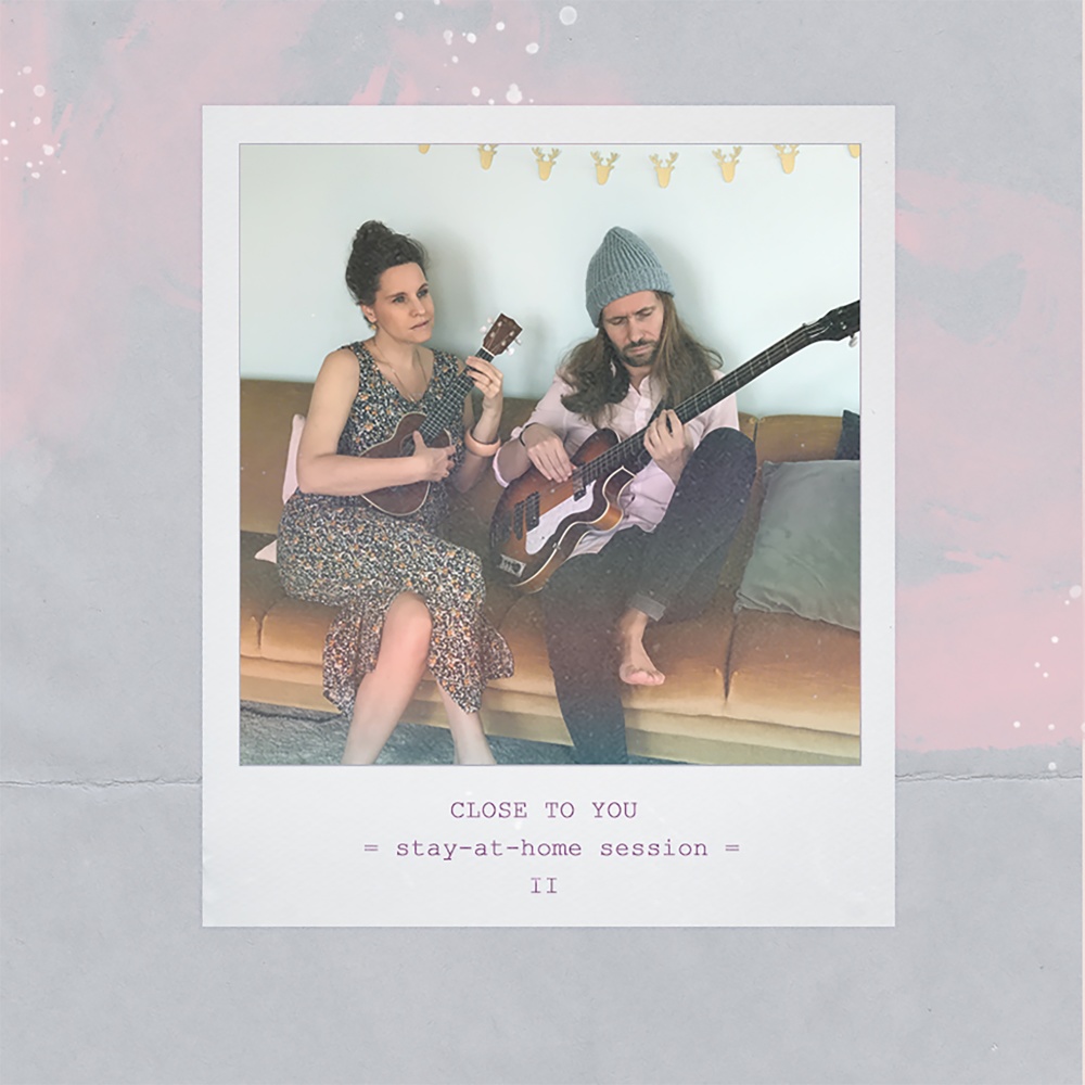Close to You (stay-at-home session II)