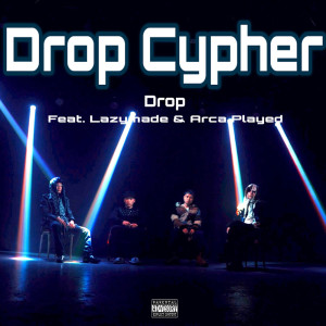 Album Drop Cypher (feat. Lazymade & Arca Played) from DROP