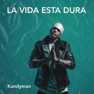 Album La Vida Esta Dura from Kandyman